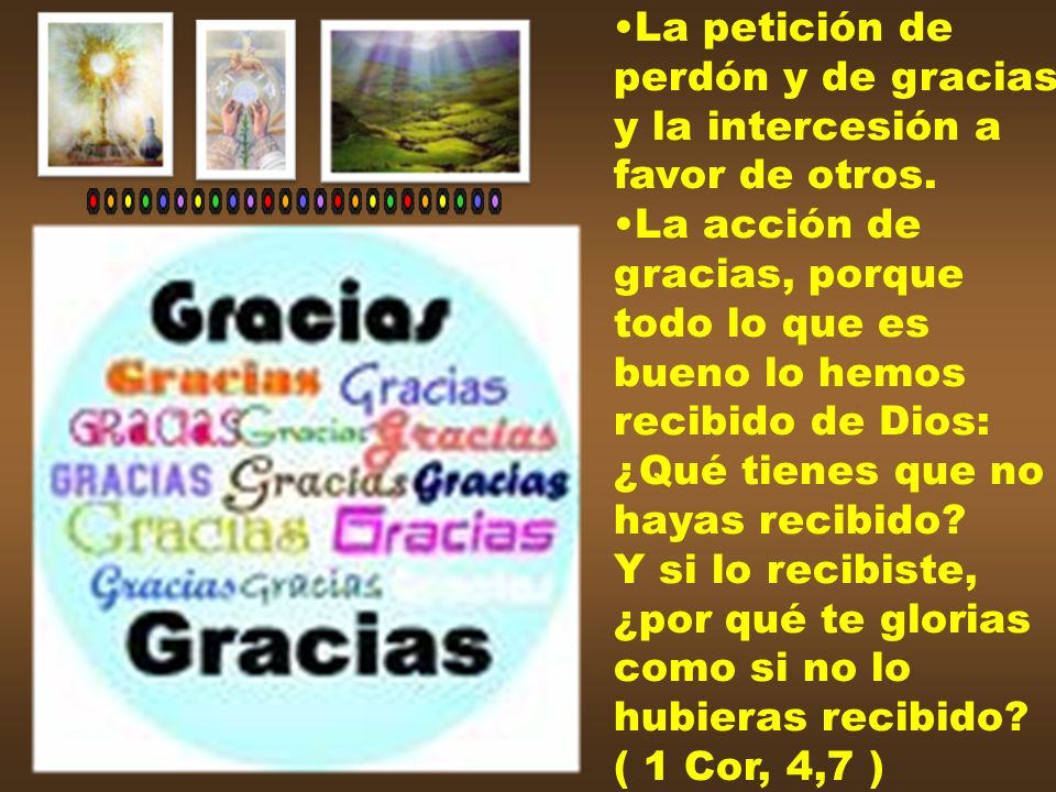 La petición de perdón y de gracias. y la intercesión a. favor de otros. La acción de. gracias, porque.