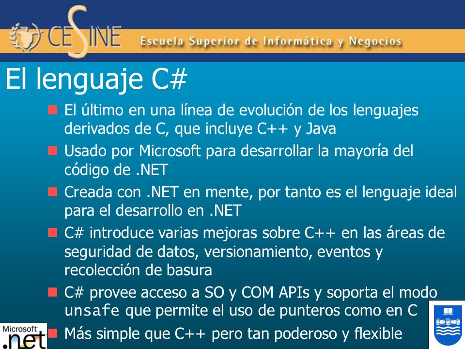 El lenguaje C# El último en una línea de evolución de los lenguajes derivados de C, que incluye C++ y Java.