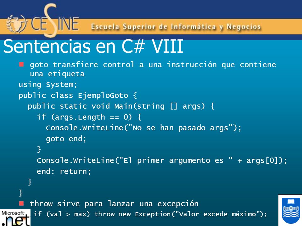 Sentencias en C# VIII goto transfiere control a una instrucción que contiene una etiqueta. using System;