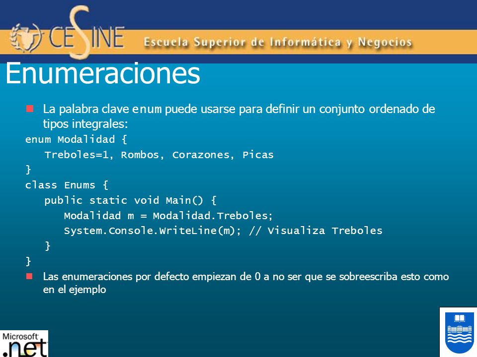 Enumeraciones La palabra clave enum puede usarse para definir un conjunto ordenado de tipos integrales: