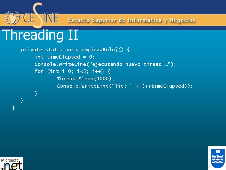 Threading II private static void empiezaReloj() { int timeElapsed = 0;