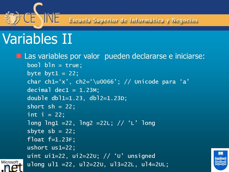 Variables II Las variables por valor pueden declararse e iniciarse: