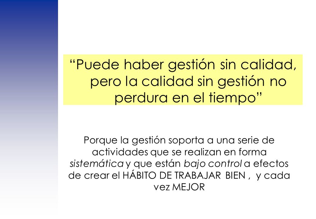 Puede haber gestión sin calidad, pero la calidad sin gestión no perdura en el tiempo