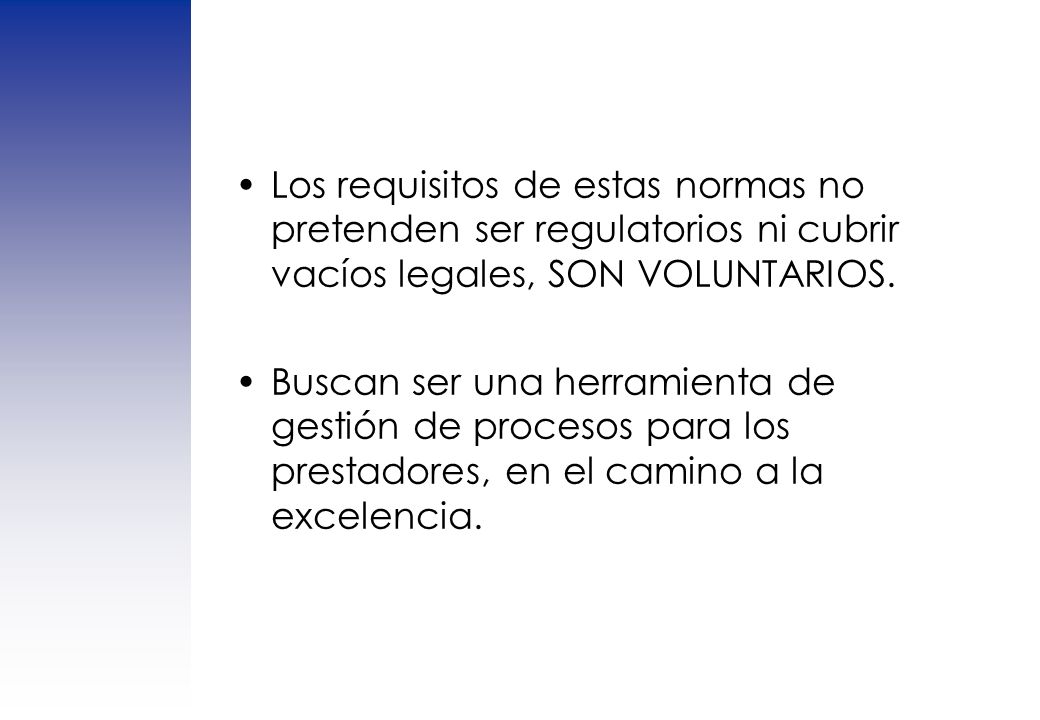 Los requisitos de estas normas no pretenden ser regulatorios ni cubrir vacíos legales, SON VOLUNTARIOS.