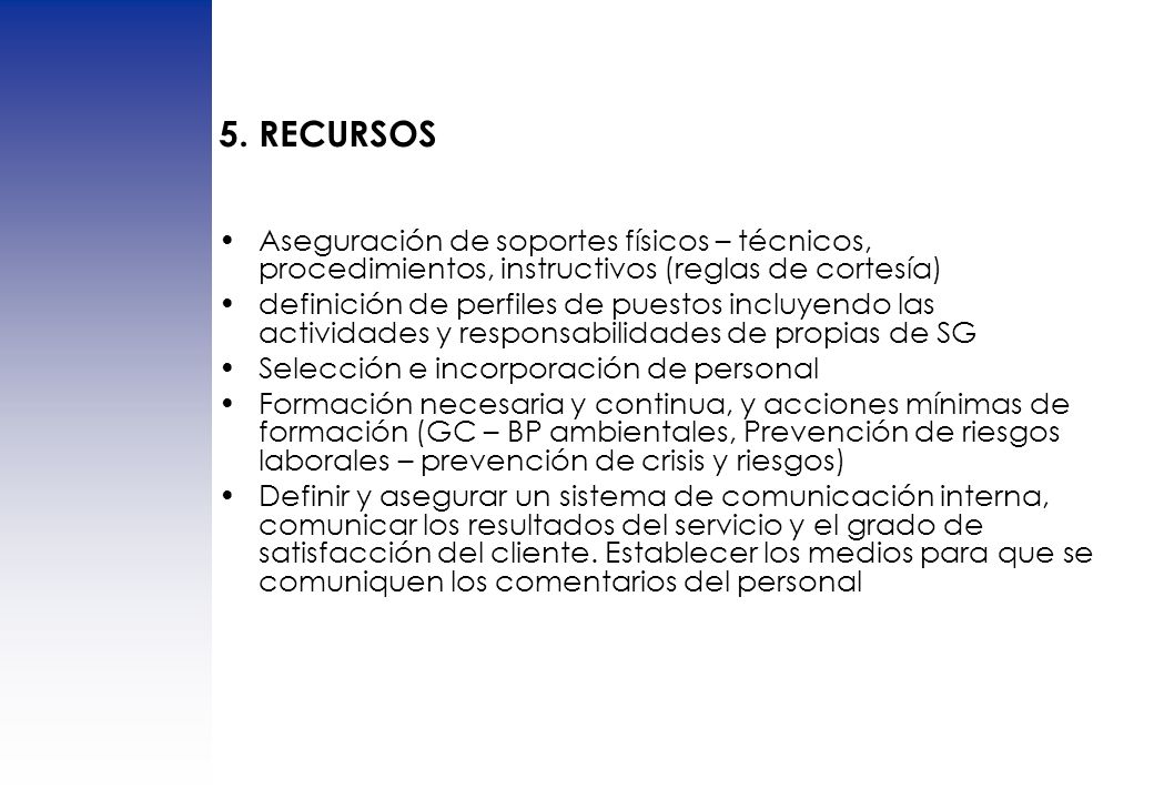 5. RECURSOS Aseguración de soportes físicos – técnicos, procedimientos, instructivos (reglas de cortesía)