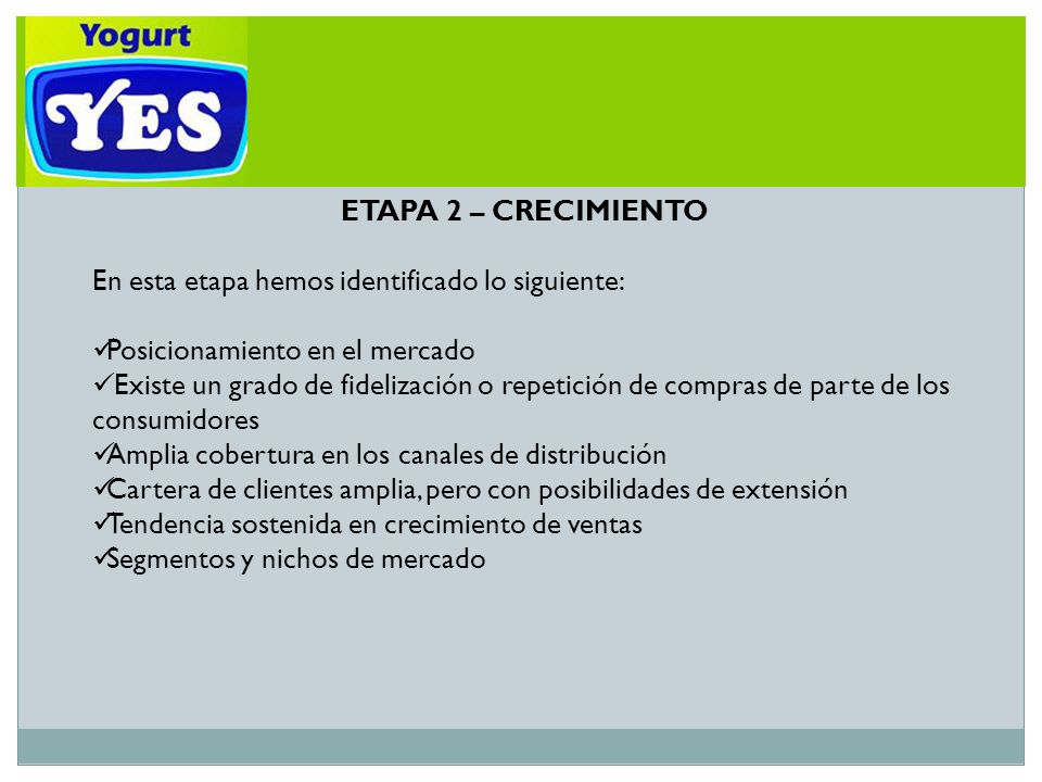 ETAPA 2 – CRECIMIENTO En esta etapa hemos identificado lo siguiente: Posicionamiento en el mercado.