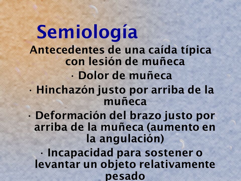 Semiología Antecedentes de una caída típica con lesión de muñeca