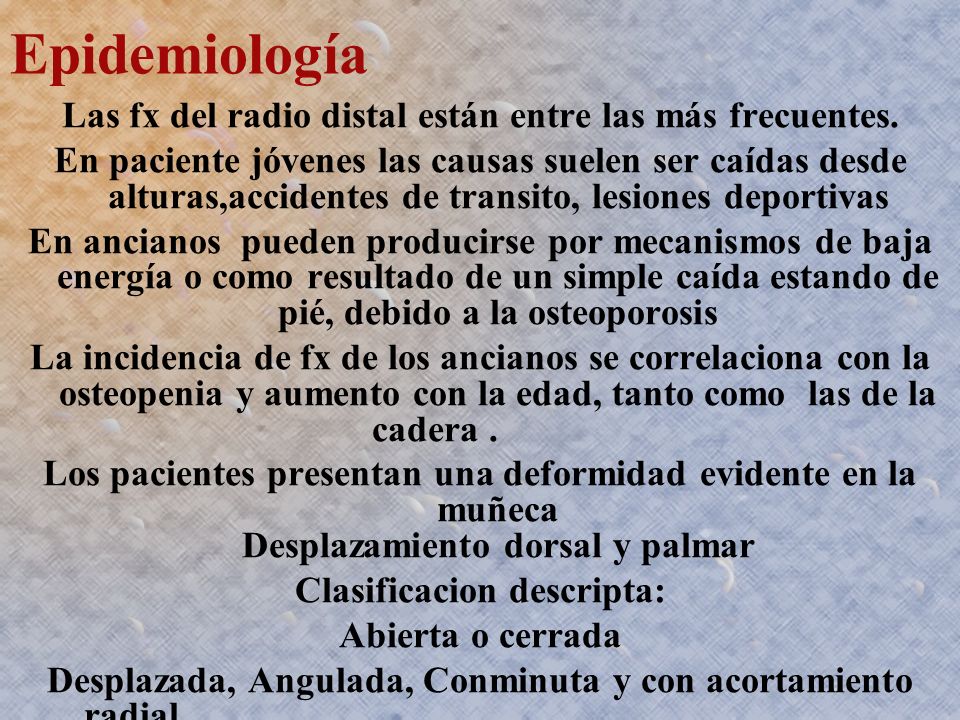 Epidemiología Las fx del radio distal están entre las más frecuentes.