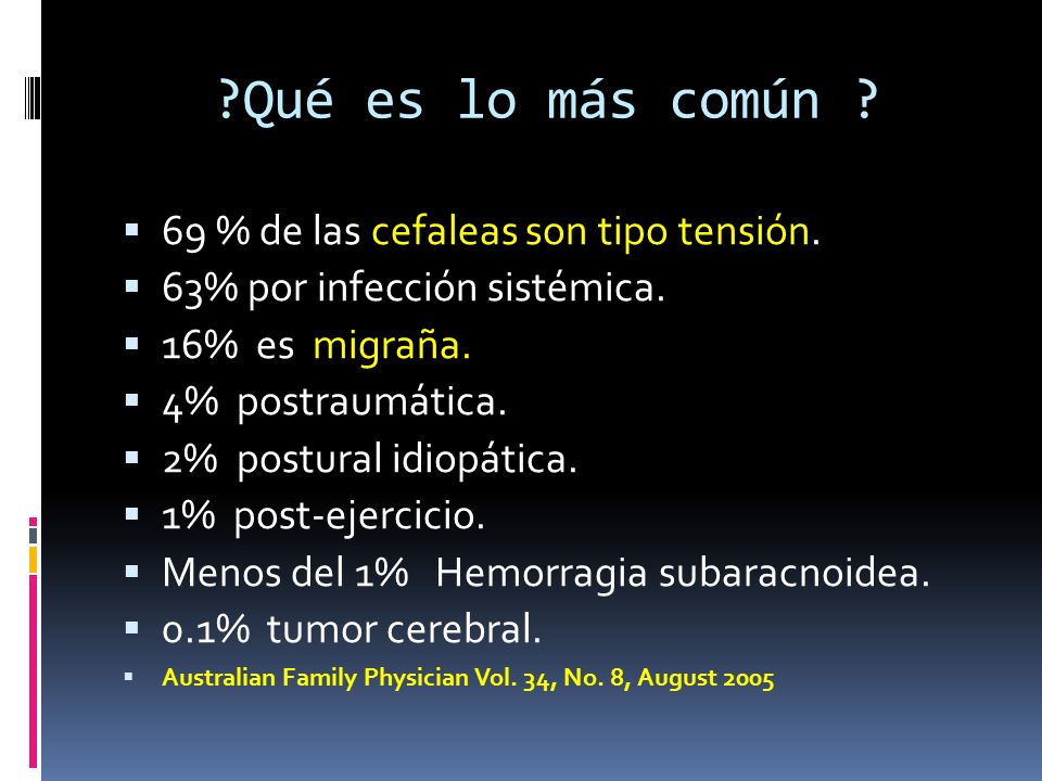 Qué es lo más común 69 % de las cefaleas son tipo tensión.