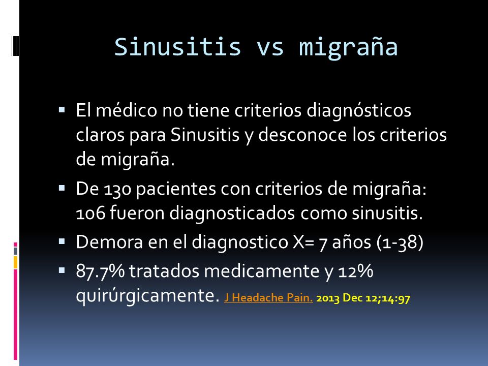 Sinusitis vs migraña El médico no tiene criterios diagnósticos claros para Sinusitis y desconoce los criterios de migraña.