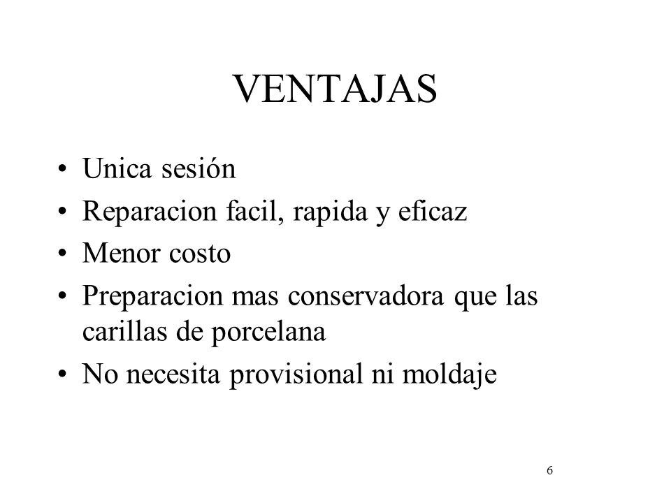 VENTAJAS Unica sesión Reparacion facil, rapida y eficaz Menor costo