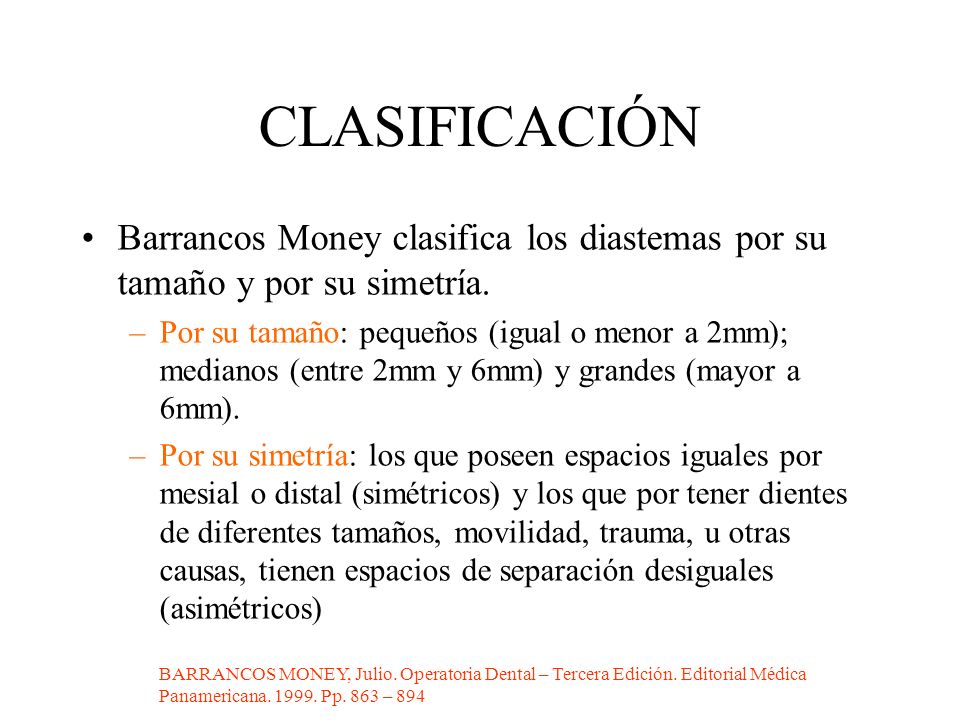CLASIFICACIÓN Barrancos Money clasifica los diastemas por su tamaño y por su simetría.