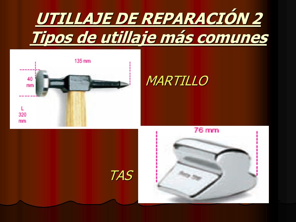 UTILLAJE DE REPARACIÓN 2 Tipos de utillaje más comunes