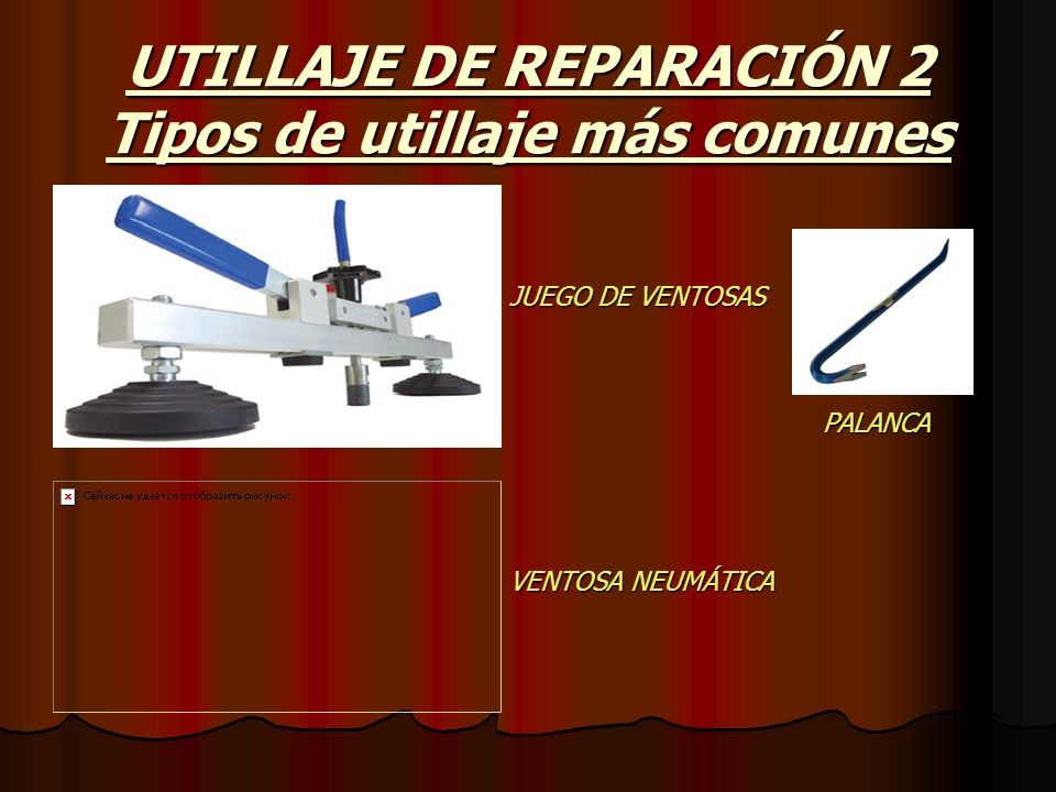 UTILLAJE DE REPARACIÓN 2 Tipos de utillaje más comunes
