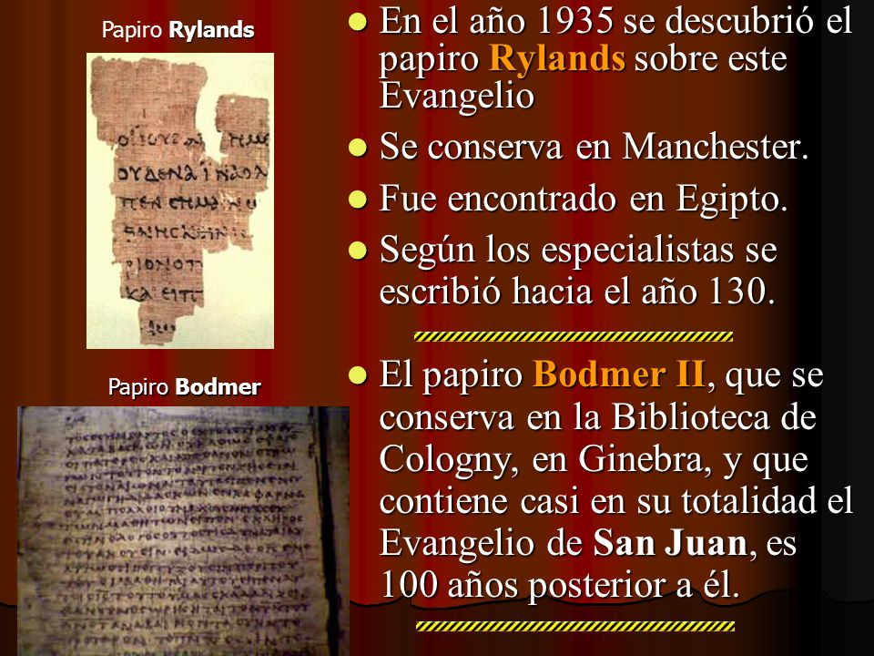 En el año 1935 se descubrió el papiro Rylands sobre este Evangelio