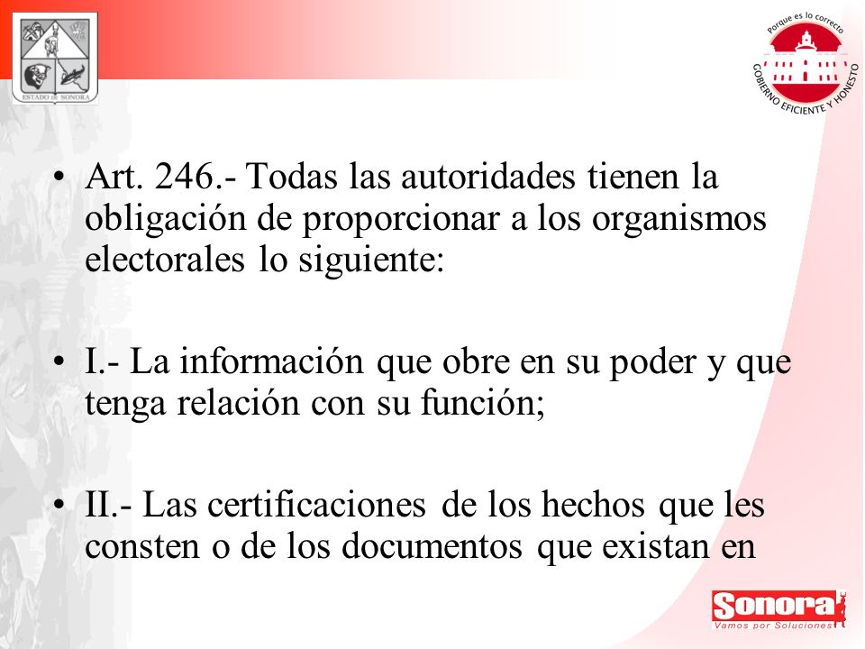 Art Todas las autoridades tienen la obligación de proporcionar a los organismos electorales lo siguiente: