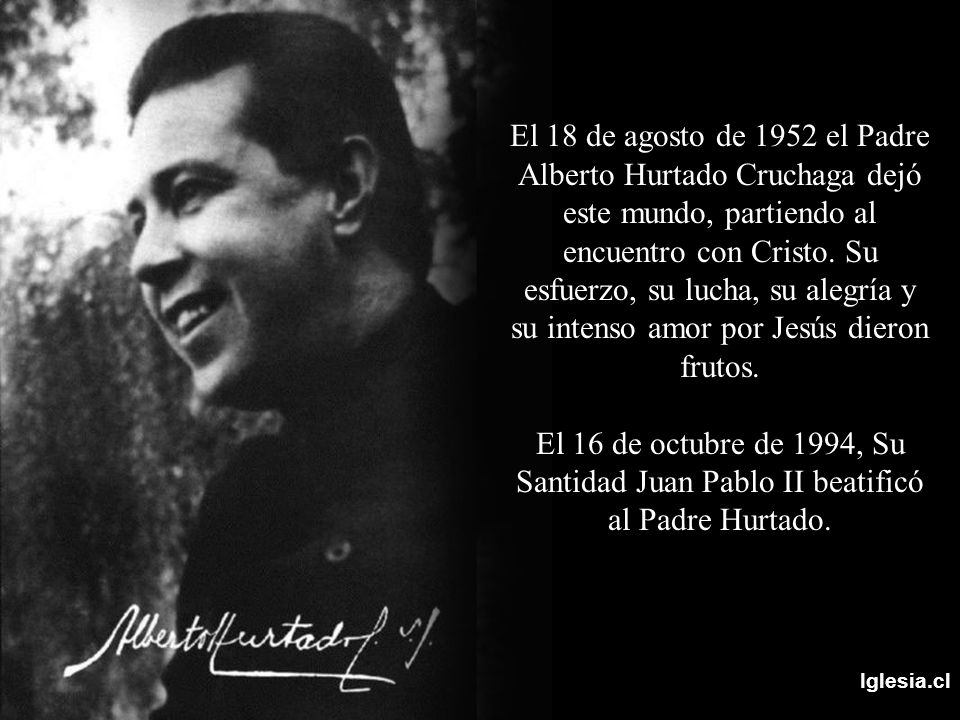 El 18 de agosto de 1952 el Padre Alberto Hurtado Cruchaga dejó este mundo, partiendo al encuentro con Cristo. Su esfuerzo, su lucha, su alegría y su intenso amor por Jesús dieron frutos.