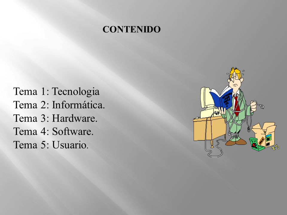 Tema 1: Tecnologia Tema 2: Informática. Tema 3: Hardware.
