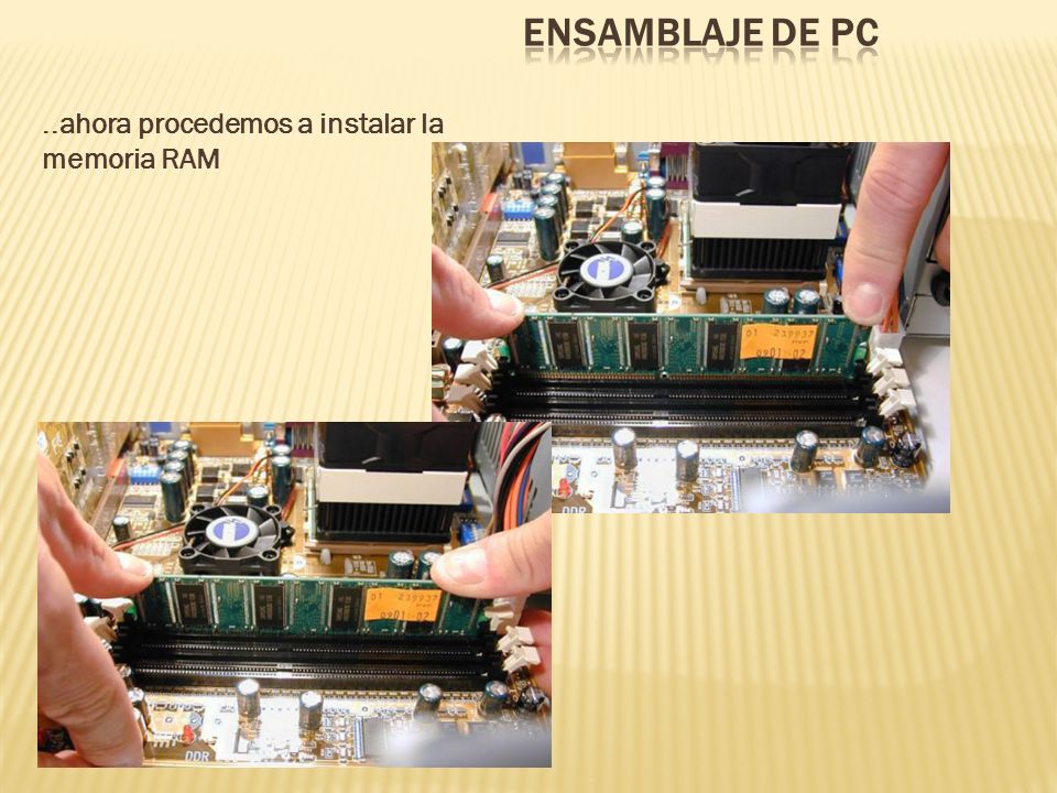 Ensamblaje de PC ..ahora procedemos a instalar la memoria RAM