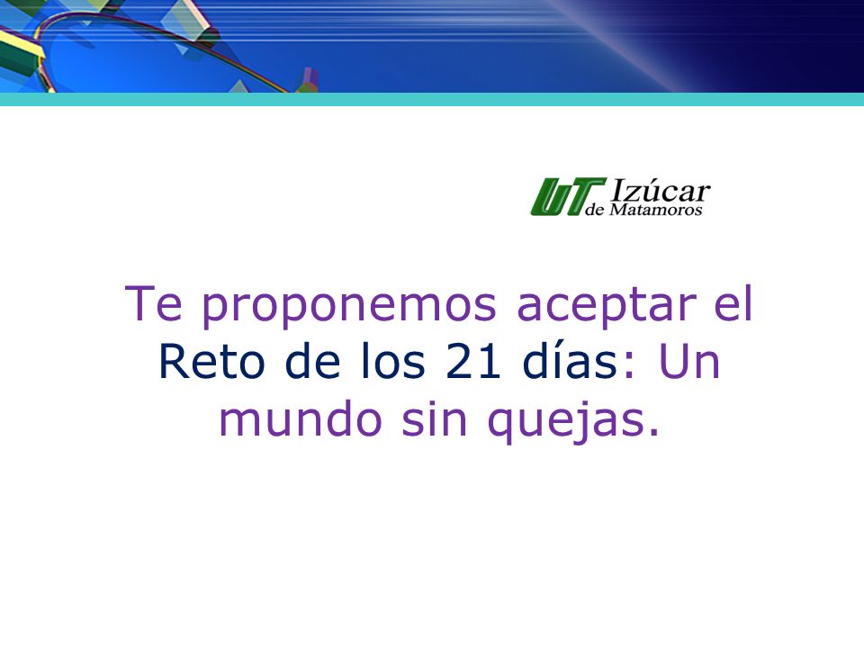 Te proponemos aceptar el Reto de los 21 días: Un mundo sin quejas.