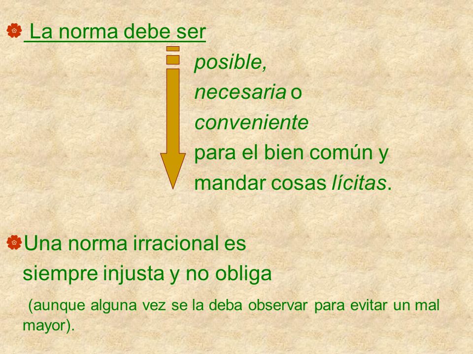 La norma debe ser posible, necesaria o. conveniente. para el bien común y. mandar cosas lícitas.
