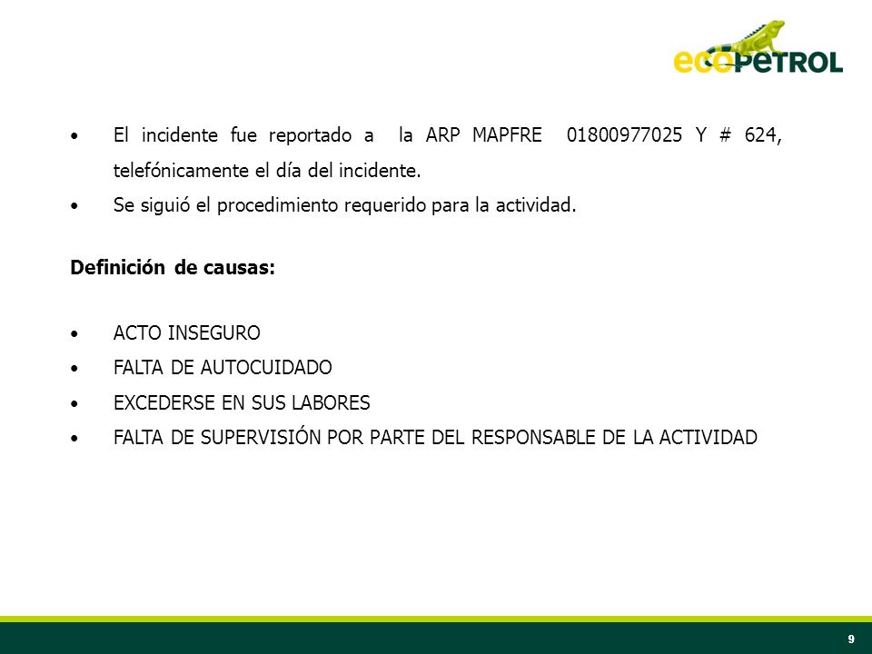 El incidente fue reportado a la ARP MAPFRE Y # 624, telefónicamente el día del incidente.