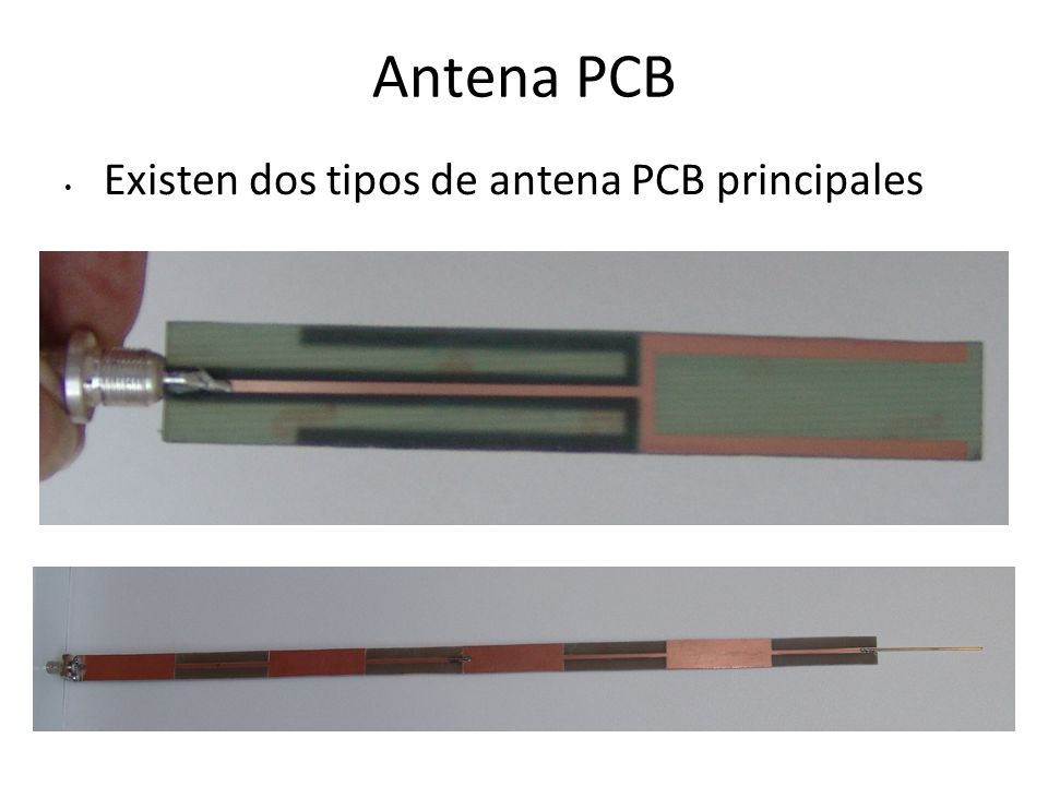 Antena PCB Existen dos tipos de antena PCB principales
