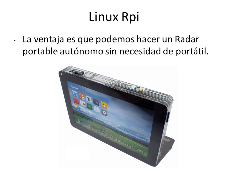 Linux Rpi La ventaja es que podemos hacer un Radar portable autónomo sin necesidad de portátil.