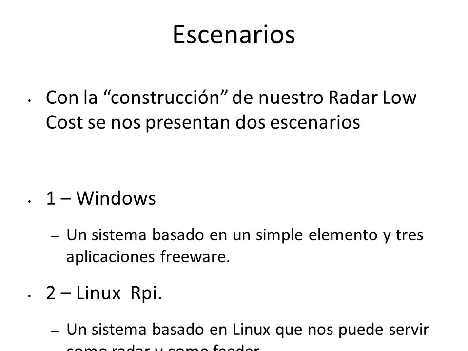 Escenarios Con la construcción de nuestro Radar Low Cost se nos presentan dos escenarios. 1 – Windows.