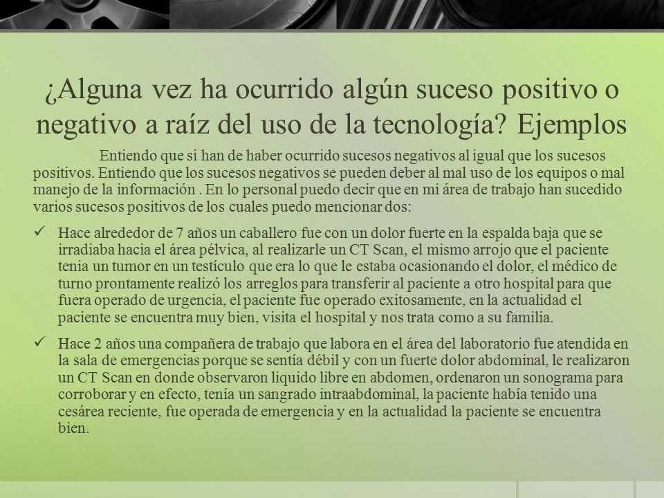 ¿Alguna vez ha ocurrido algún suceso positivo o negativo a raíz del uso de la tecnología Ejemplos