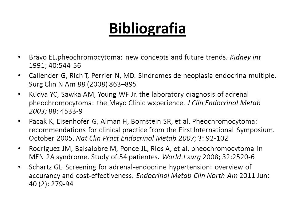 Bibliografia Bravo EL.pheochromocytoma: new concepts and future trends. Kidney int 1991; 40: