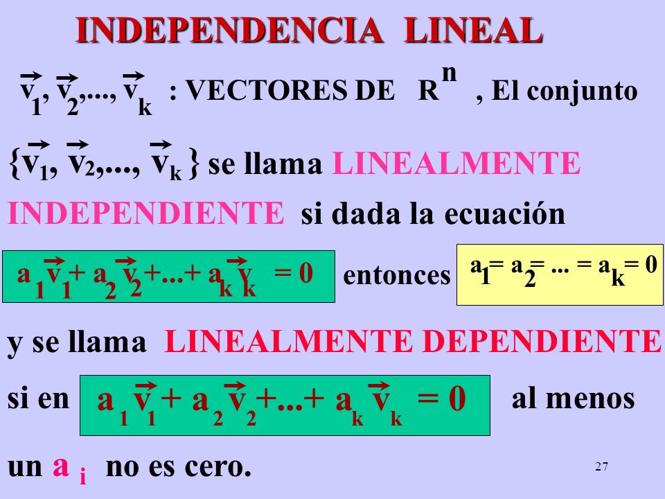 INDEPENDENCIA LINEAL {v , v ,..., v } a v + a v a v = 0