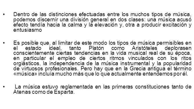 Dentro de las distinciones efectuadas entre los muchos tipos de música, podemos discernir una división general en dos clases: una música acusó efecto tendía hacia la calma y la elevación y, otra a producir excitación y entusiasmo