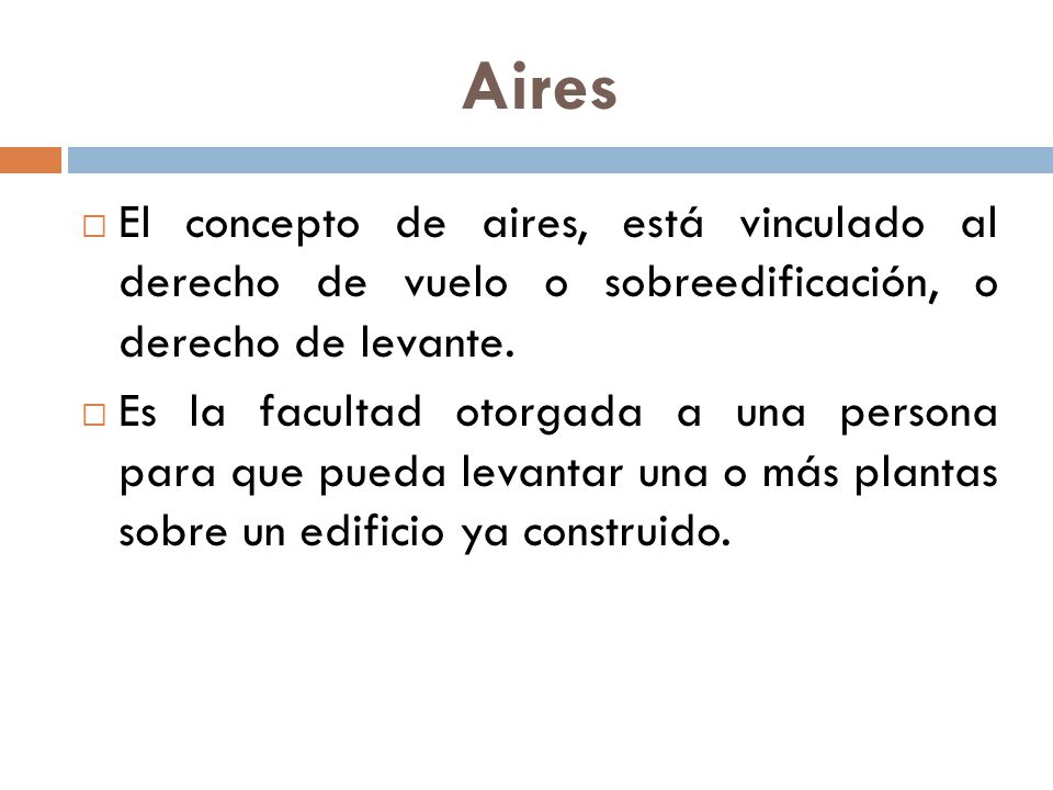 Aires El concepto de aires, está vinculado al derecho de vuelo o sobreedificación, o derecho de levante.