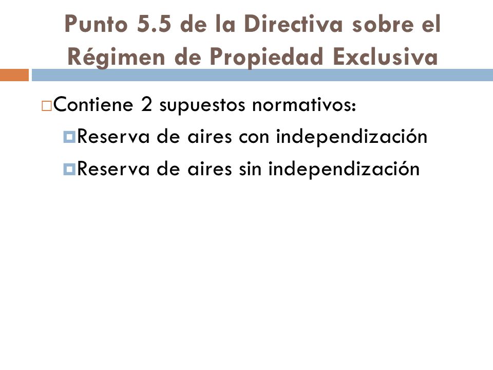 Punto 5.5 de la Directiva sobre el Régimen de Propiedad Exclusiva