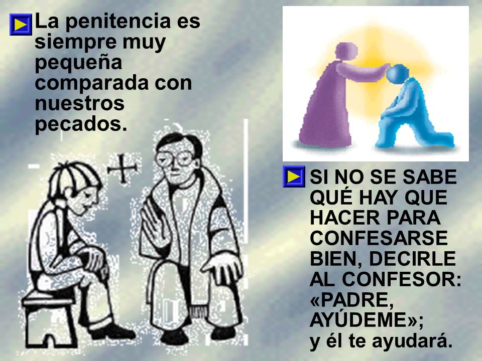 La penitencia es siempre muy pequeña comparada con nuestros pecados.