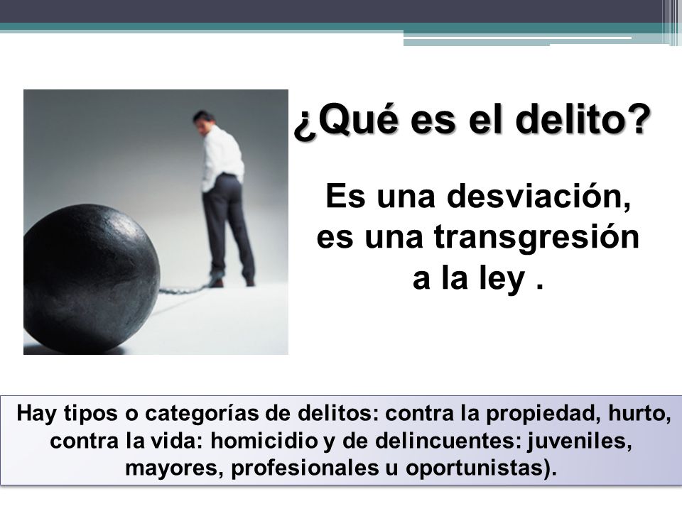 Es una desviación, es una transgresión a la ley .