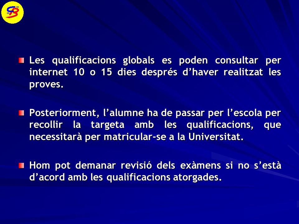 Les qualificacions globals es poden consultar per internet 10 o 15 dies després d’haver realitzat les proves.