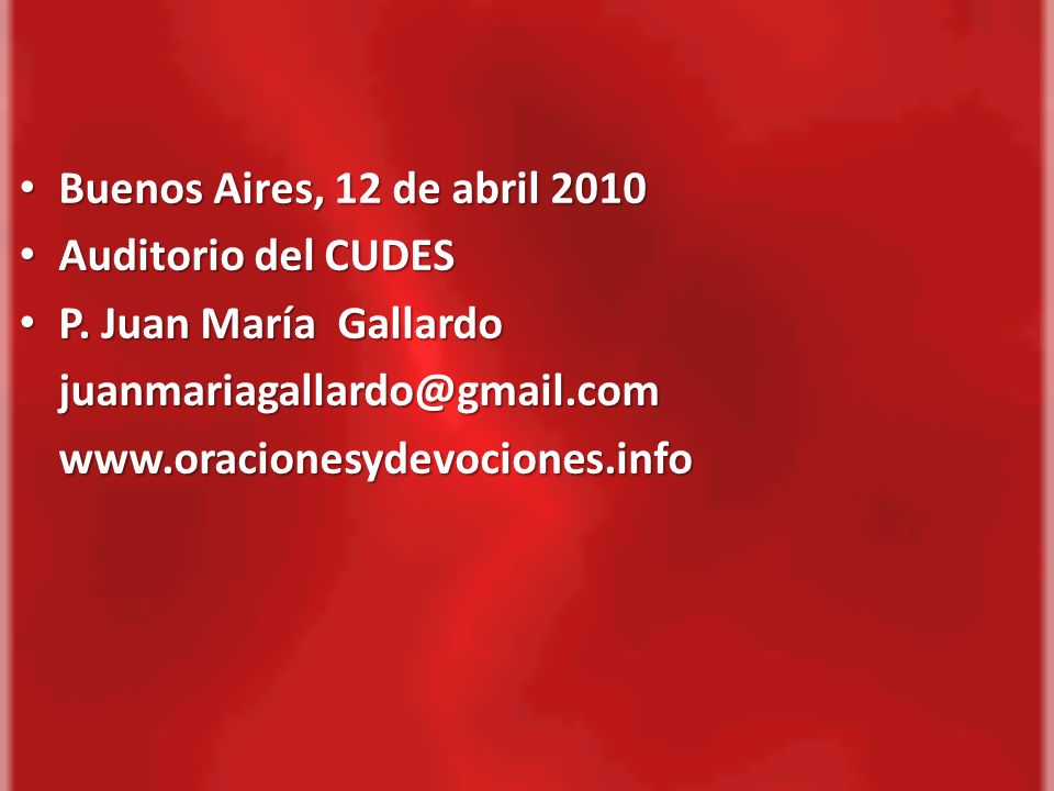 Buenos Aires, 12 de abril 2010 Auditorio del CUDES. P. Juan María Gallardo.