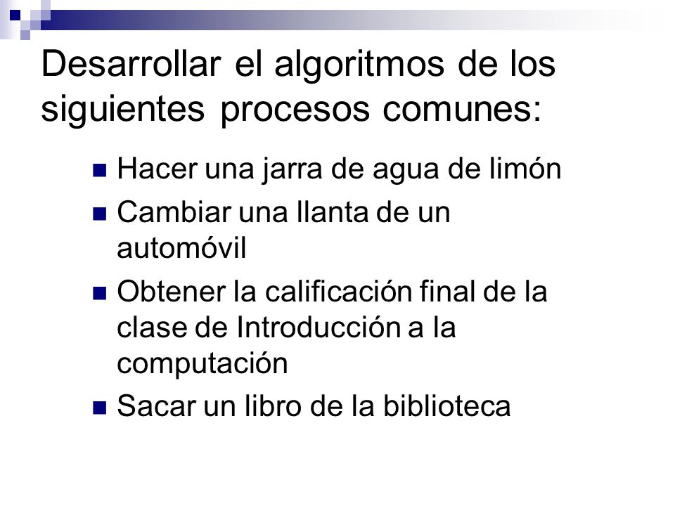 Desarrollar el algoritmos de los siguientes procesos comunes: