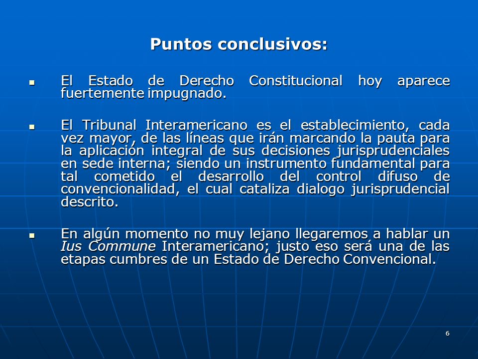Puntos conclusivos: El Estado de Derecho Constitucional hoy aparece fuertemente impugnado.