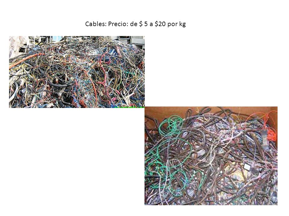 Cables: Precio: de $ 5 a $20 por kg