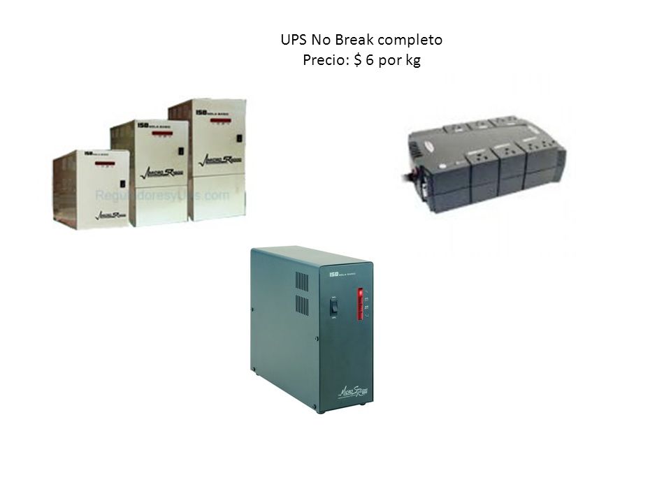 UPS No Break completo Precio: $ 6 por kg