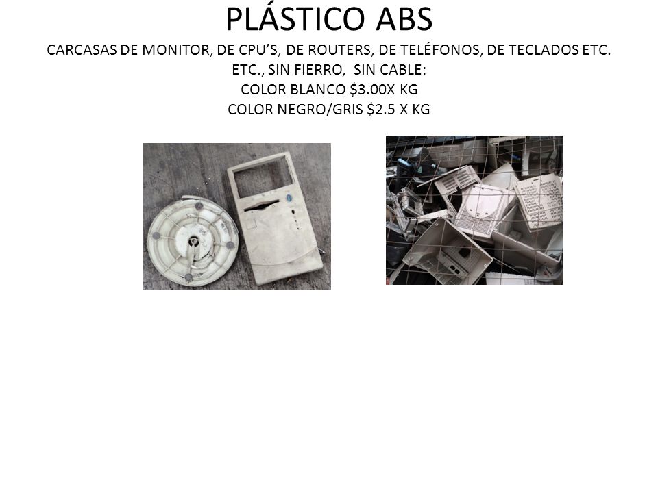 PLÁSTICO ABS CARCASAS DE MONITOR, DE CPU’S, DE ROUTERS, DE TELÉFONOS, DE TECLADOS ETC.
