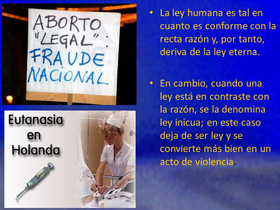 La ley humana es tal en cuanto es conforme con la recta razón y, por tanto, deriva de la ley eterna.