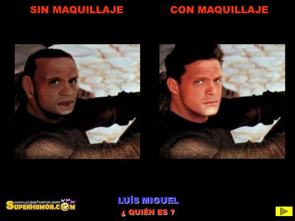 SIN MAQUILLAJE CON MAQUILLAJE Espera 10 segundos... LUÍS MIGUEL