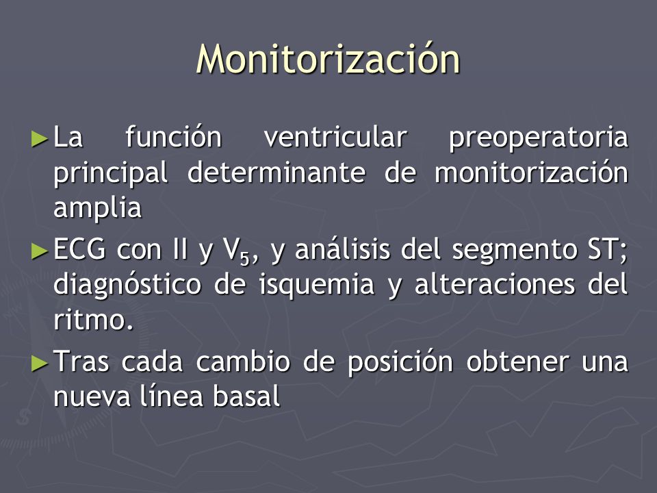 Monitorización La función ventricular preoperatoria principal determinante de monitorización amplia.