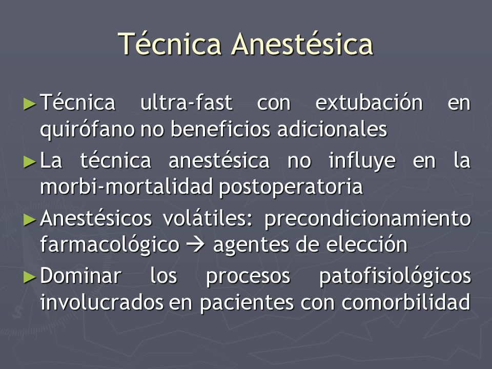 Técnica Anestésica Técnica ultra-fast con extubación en quirófano no beneficios adicionales.