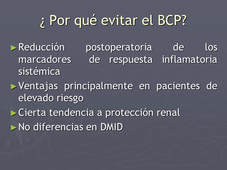 ¿ Por qué evitar el BCP Reducción postoperatoria de los marcadores de respuesta inflamatoria sistémica.