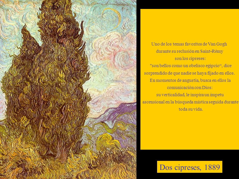 Dos cipreses, 1889 Uno de los temas favoritos de Van Gogh